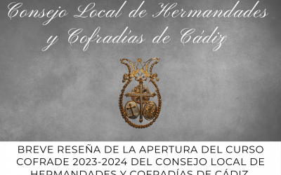 BREVE RESEÑA DE LA APERTURA DEL CURSO COFRADE 2023-2024 DEL CONSEJO LOCAL DE HERMANDADES Y COFRADÍAS DE CÁDIZ.
