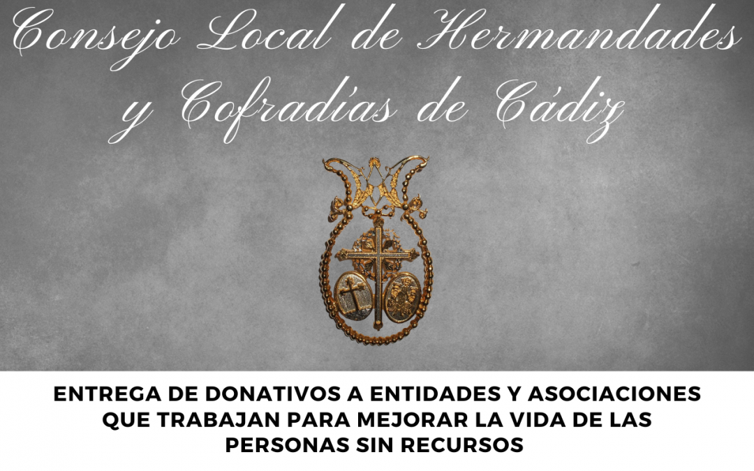 El Consejo de Hermandades y Cofradía entrega donativos a entidades y asociaciones que trabajan para mejorar la vida de las personas sin recursos.