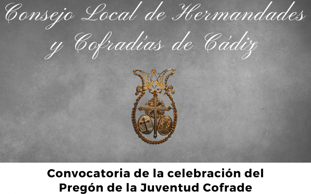El Consejo de Hermandades y Cofradía celebra el Pregón de la Juventud Cofrade este sábado 2 de marzo