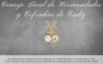 El Obispado de Cádiz y Ceuta designa al padre Rafael Iglesias Calvo, S.M.Nuevo director espiritual del Consejo de Hermandades y Cofradías de Cádiz.