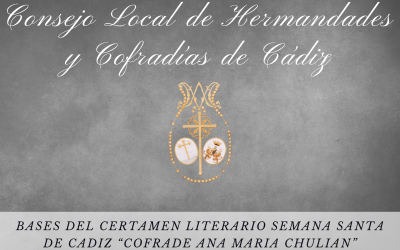 BASES DEL CERTAMEN LITERARIO SEMANA SANTA DE CADIZ“Cofrade Ana María Chulián”